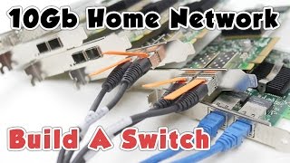 10Gb Home Network P3  Build A Switch [upl. by Hasina4]