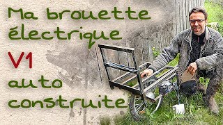 Ma brouette électrique autoconstruite V1 [upl. by Tsyhtema]