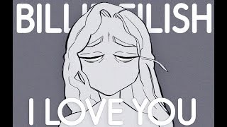 I love you  Billie Eilish  Animatic pv cover [upl. by Dualc579]