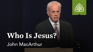 John MacArthur Who Is Jesus [upl. by Fridell586]