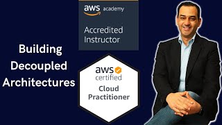 AWS Cloud Architecting Module 12 Building Decoupled Architectures [upl. by Holbrook]