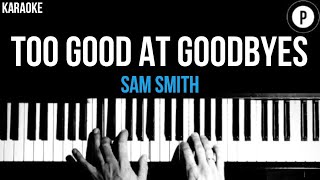 Sam Smith  Too Good At Goodbyes Karaoke SLOWER Acoustic Piano Instrumental Cover Lyrics [upl. by Ecarg794]