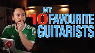 My 10 Favourite Guitarists [upl. by Notterb]