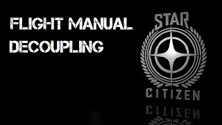 Star Citizen  Decoupling  Flight Manual [upl. by Esiuqram]