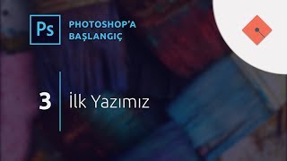 Photoshop Dersleri  Başlangıç 3  İlk Yazımız [upl. by Aitahs269]