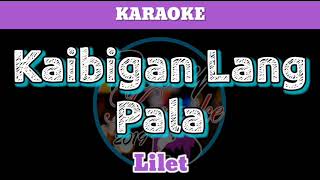 Kaibigan Lang Pala by Lilet Karaoke [upl. by Aelc145]