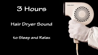 Hair Dryer Sound 33  3 Hours Long Extended Version [upl. by Aeneas]