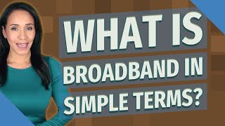 What is broadband in simple terms [upl. by Kliber]