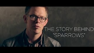 Jason Gray  quotSparrowsquot Story Behind The Song [upl. by Oruam512]