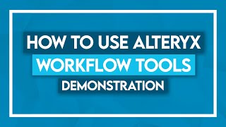 How to use Alteryx Workflow Tools Demonstration [upl. by Nairim]