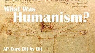 What Was Humanism AP Euro Bit by Bit 2 [upl. by Eisset]