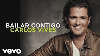 Carlos Vives  Bailar Contigo Audio [upl. by Elvera250]