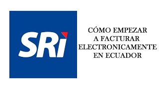 Cómo empezar a facturar ELECTRONICAMENTE en Ecuador con el SRI TODO LO QUE NECESITAS SABER [upl. by Imorej616]