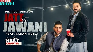 Jatt Te Jawani News  Dilpreet Dhillon ft Karan Aujla  Desi Crew  Latest Punjabi Teaser 2021 [upl. by Deni923]