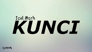 Kunci  Ical Mosh lirik [upl. by Pelagias]