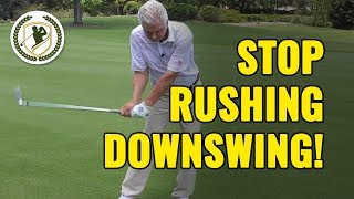 GOLF DOWNSWING  HOW TO STOP RUSHING YOUR DOWNSWING DRILLS [upl. by Eninnaej]