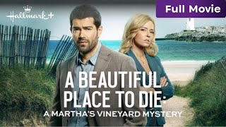 A Beautiful Place to Die A Marthas Vineyard Mystery  Full Hallmark Movie  Hallmark [upl. by Aipmylo]