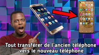 Comment tout transférer de votre ancien Téléphone vers le nouveau Téléphone Facilement [upl. by Yecam]