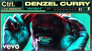 Denzel Curry  quotWishquot Live Session  Vevo Ctrl [upl. by Ellatsyrc895]