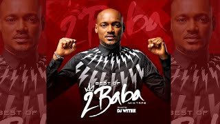 BEST OF 2BABA RELOADED 2FACE MIX OLD amp NEW HITS DJ WYTEE 20032020 UPDATE [upl. by Atsyrt976]